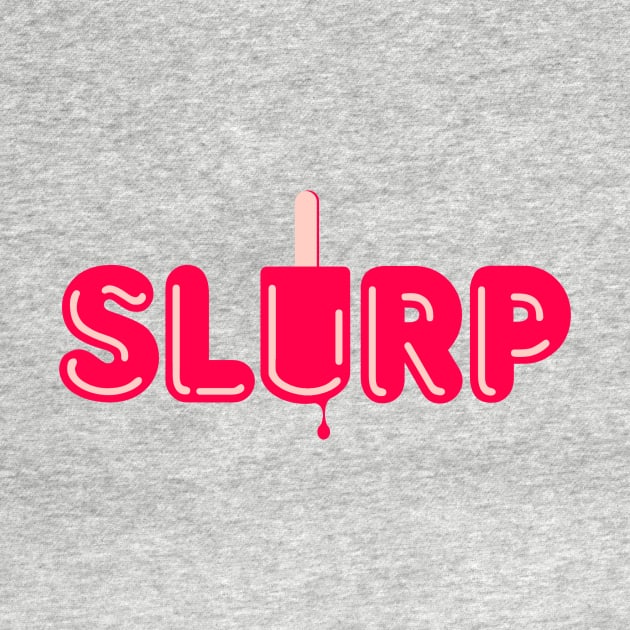 Slurp by Sojourner Z